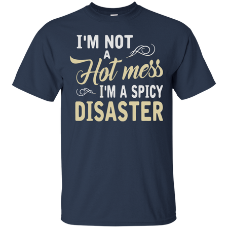 Iäó m not a hot mess iäó m a spicy disaster T Shirt