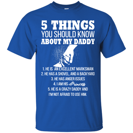 5 Things You Should Know About My Daddy T shirt