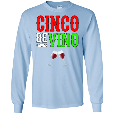 Wine Vino Cinco De Mayo Funny Mexico Shirt G240 Gildan LS Ultra Cotton T-Shirt