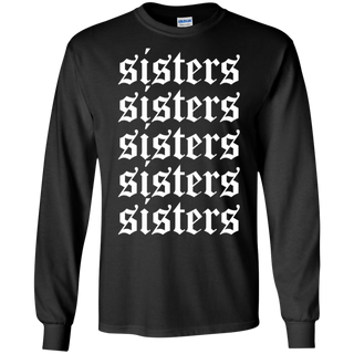 Hi Sisters Shirt G240 Gildan LS Ultra Cotton T Shirt