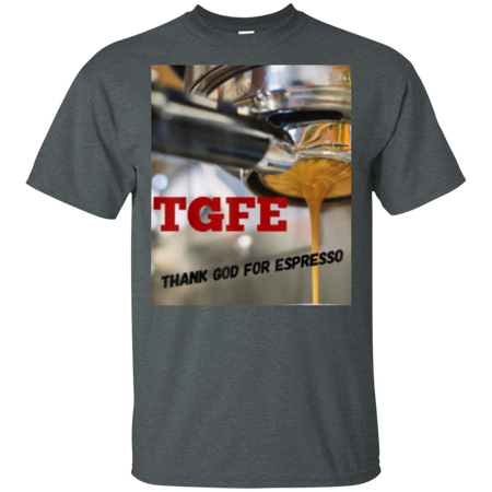TGFE Thank God For Espresso Shirt G200 Gildan Ultra Cotton T-Shirt