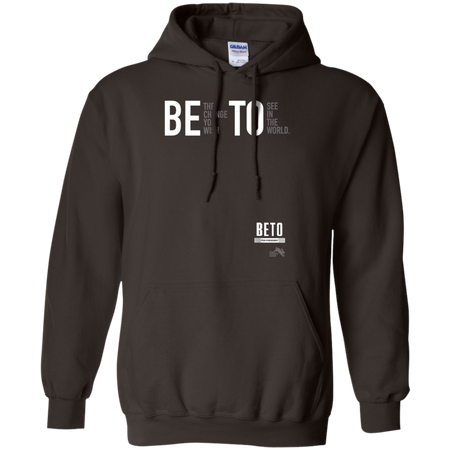 Beto For President 2020 Be the Change You Want Shirt G185 Gildan Pullover Hoodie 8 oz