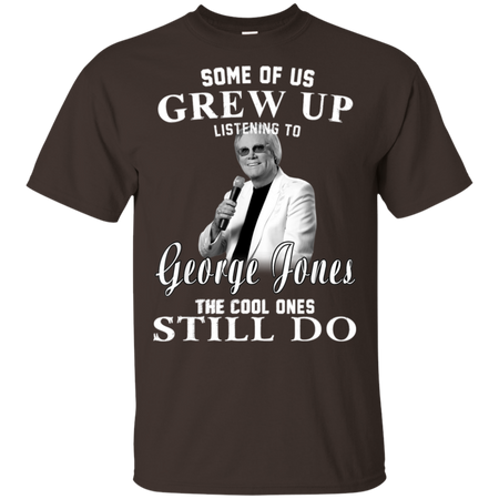 Some Us Grew Up Listening To George Jones Shirt G200 Gildan Ultra Cotton T-Shirt