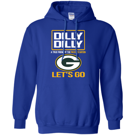Dilly Dilly a True Friend of The Packers Nation Les t go T shirt