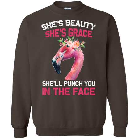 She s Beauty She s Grace She ll Punch You In The Face Shirt G180 Gildan Crewneck Pullover Sweatshirt 8 oz