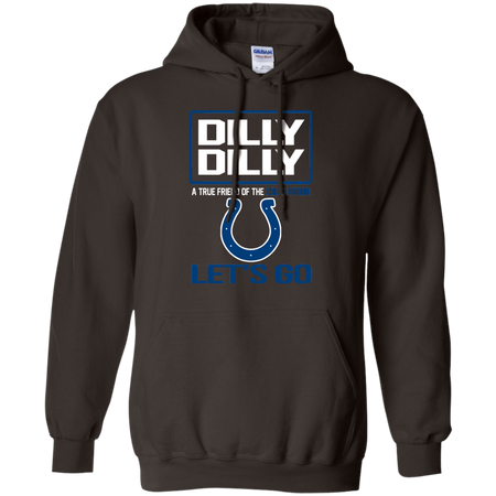 Dilly Dilly a True Friend of The Colts Nation Les t go T shirt