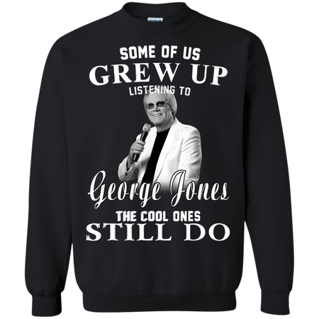 Some Us Grew Up Listening To George Jones Shirt G180 Gildan Crewneck Pullover Sweatshirt  8 oz.