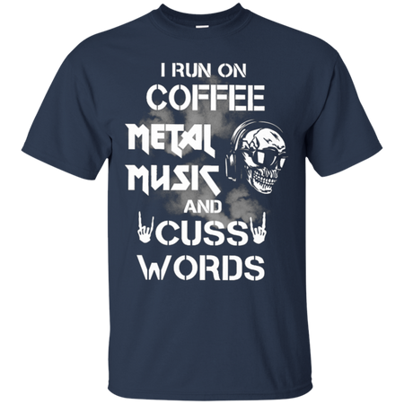 I run coffee metal music and cuss words T Shirt