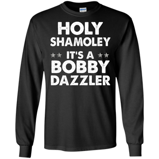 Curse of Oak Island Holy Shamoley Bobby Dazzler Shirt G240 Gildan LS Ultra Cotton T Shirt