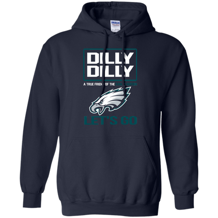 Dilly Dilly a True Friend of The Eagles Nation Les t go T shirt