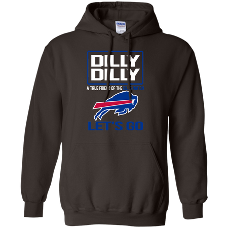 Dilly Dilly a True Friend of The Bills Nation Les t go T shirt