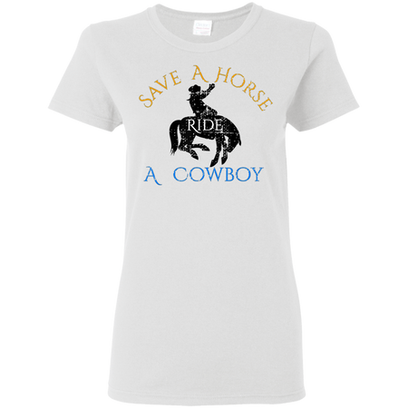 Save Horse Ride Cowboy Shirt G500L Gildan Ladies' 5.3 oz. T-Shirt