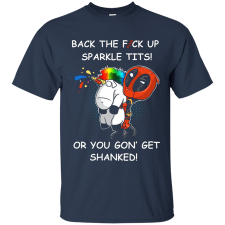 Unicorn and Deadpool Back the fck up sparkle tits or you gon get shanked T Shirt