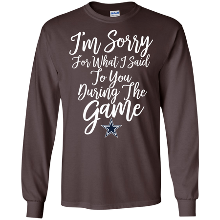 Cowboys I m Sorry For What I Said T shirt