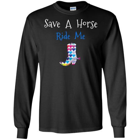 Save Horse Ride Me Shirt G240 Gildan LS Ultra Cotton T Shirt