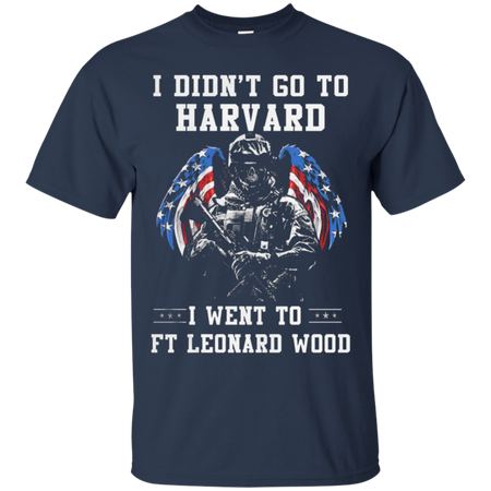 I didnŠ Èt go to harvard i went to FT leonard wood T Shirt