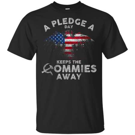 A Pledge A Day Keeps The Commies Away Funny Shirt G200 Gildan Ultra Cotton T Shirt