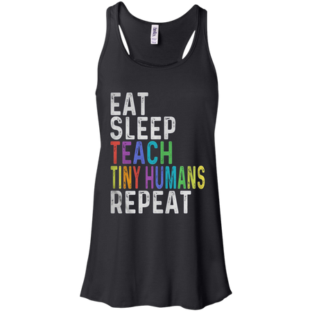 Eat sleep teach tiny humans reapeat shirt Racerback Tank