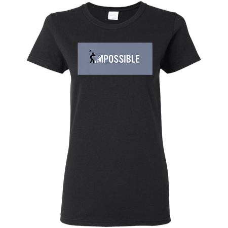 Nothing's Impossible Tee Shirt G500L Gildan Ladies' 5.3 oz. T-Shirt