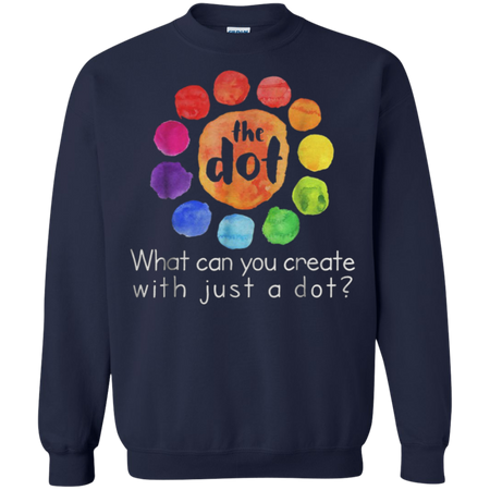 What can you create with just a dot international dot day Sweatshirt