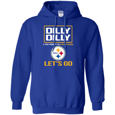 Dilly Dilly a True Friend of The Steelers Nation Les t go T shirt