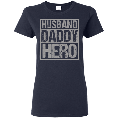 Men's Husband Daddy Hero Shirt G500L Gildan Ladies' 5.3 oz. T-Shirt