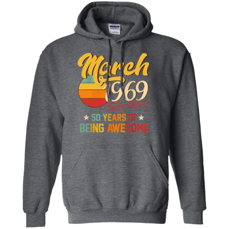 Vintage March 1969 50th Birthday 50 Year Old Shirt G185 Gildan Pullover Hoodie 8 oz