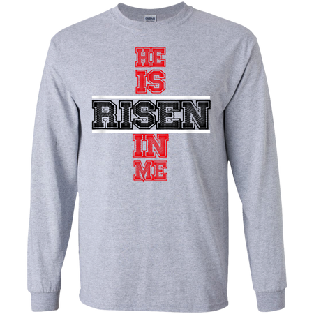 He Is Risen In Me Christ Shirt G240 Gildan LS Ultra Cotton T Shirt