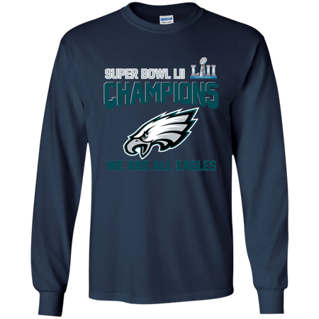 NFL Super Bowl LII Champions we are all Eagles T Shirt