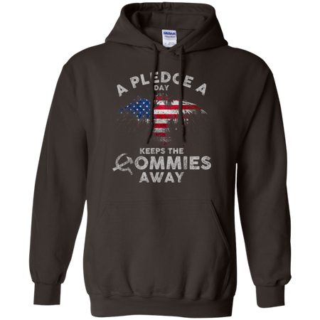 A Pledge A Day Keeps The Commies Away Funny Shirt G185 Gildan Pullover Hoodie 8 oz