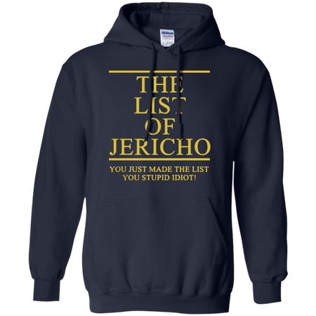 The List Of Jericho You Just Made The List You Stupid Idiot Hoodie