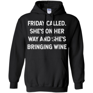 Womens Friday Called She s On Her Way And She s Bringing Wine Shirt G185 Gildan Pullover Hoodie 8 oz