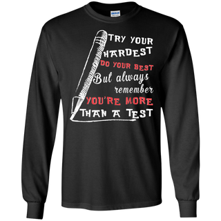 Try Your Hardest Do Your Best But Always Remember Shirt G240 Gildan LS Ultra Cotton T Shirt