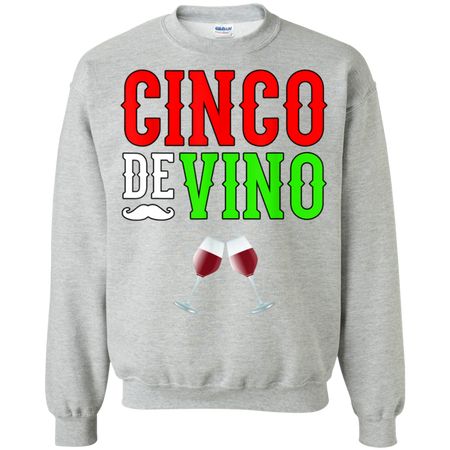 Wine Vino Cinco De Mayo Funny Mexico Shirt G180 Gildan Crewneck Pullover Sweatshirt  8 oz.