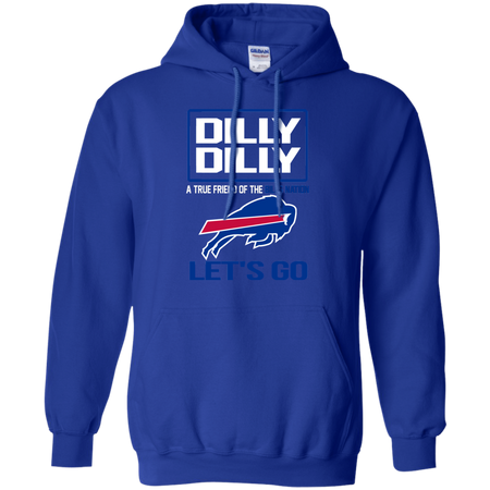 Dilly Dilly a True Friend of The Bills Nation Les t go T shirt