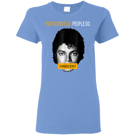 Facts Don t Lie People Do Shirt G500L Gildan Ladies 5 3 oz T Shirt