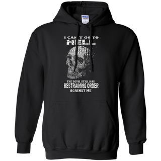 I can t go to hell the devil still has restraining order against me Hoodie