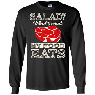 Salad That s What My Food Eats Shirt G240 Gildan LS Ultra Cotton T Shirt