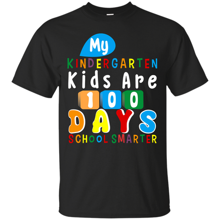 My Kindergarten Kids Are 100 Days of School Smarter T shirt