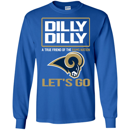 Dilly Dilly a True Friend of The Rams Nation Les t go T shirt