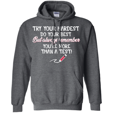 Try Your Hardest Do Your Best Teacher Lover Shirt G185 Gildan Pullover Hoodie 8 oz