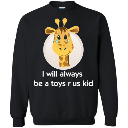 Toy us tshirt r for us who love toys crying giraffe Sweatshirt