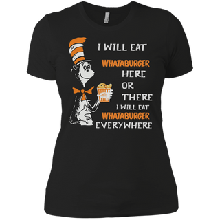 Dr Seuss I will eat Whataburger here or there everywhere shirt Ladies Boyfriend shirt