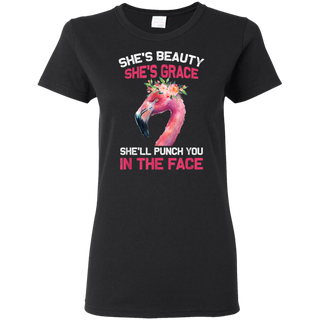 She s Beauty She s Grace She ll Punch You In The Face Shirt G500L Gildan Ladies 5 3 oz T Shirt