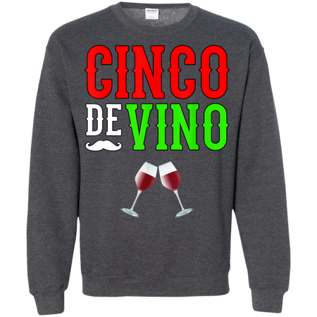 Wine Vino Cinco De Mayo Funny Mexico Shirt G180 Gildan Crewneck Pullover Sweatshirt  8 oz.