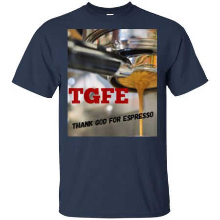 TGFE Thank God For Espresso Shirt G200 Gildan Ultra Cotton T-Shirt