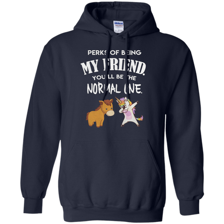 Unicorn perks of being my friend you ll be the normal one Hoodie