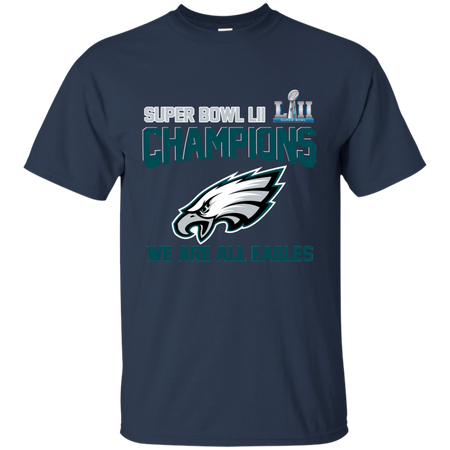 NFL Super Bowl LII Champions we are all Eagles T Shirt