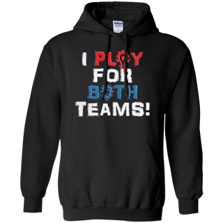 I play for both teams Hoodie