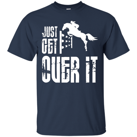 Just Get Over It T shirt